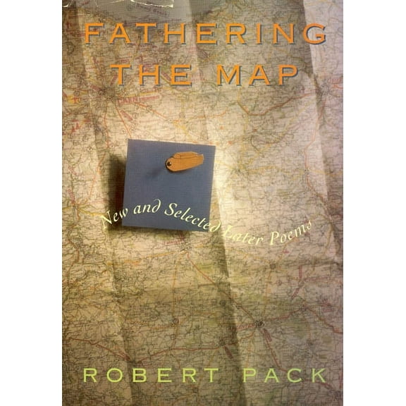 Fathering the Map : New and Selected Later Poems (Hardcover)