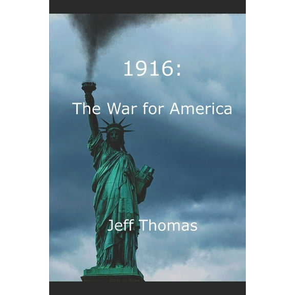 1916: The War for America (Paperback) by Jeff Thomas