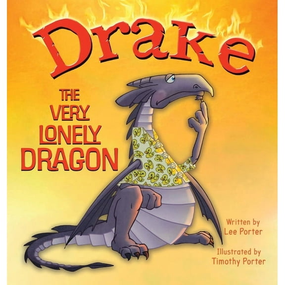 Drake the Very Lonely Dragon: A Picture Book About Being Different for Kids Ages 4-8, (Hardcover)