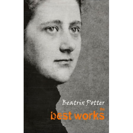 Beatrix Potter: The Best Works - eBook