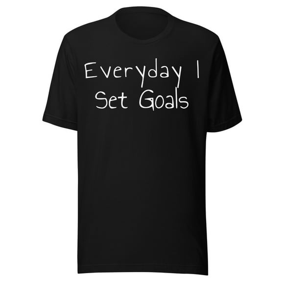 Everyday I Set Goals Shirt (Black, XS)