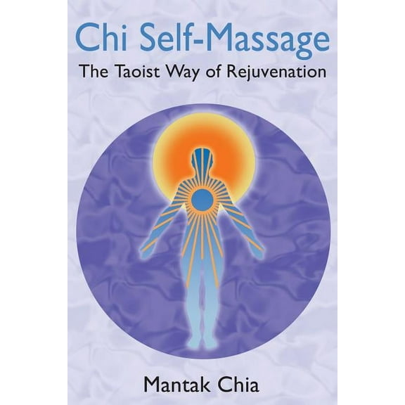 CHI Self-Massage: The Taoist Way of Rejuvenation, (Paperback)