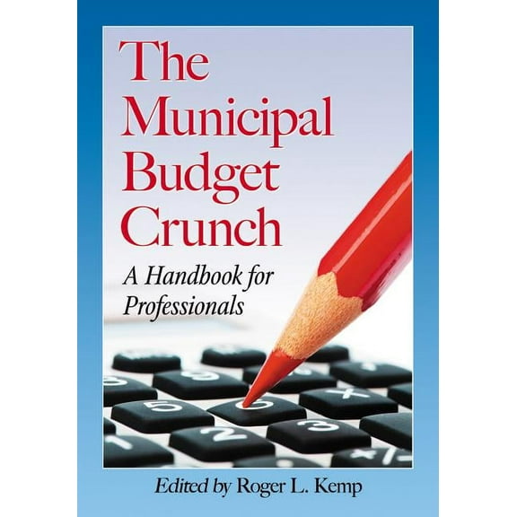 Contributions in Public Planning The Municipal Budget Crunch: A Handbook for Professionals, (Paperback)
