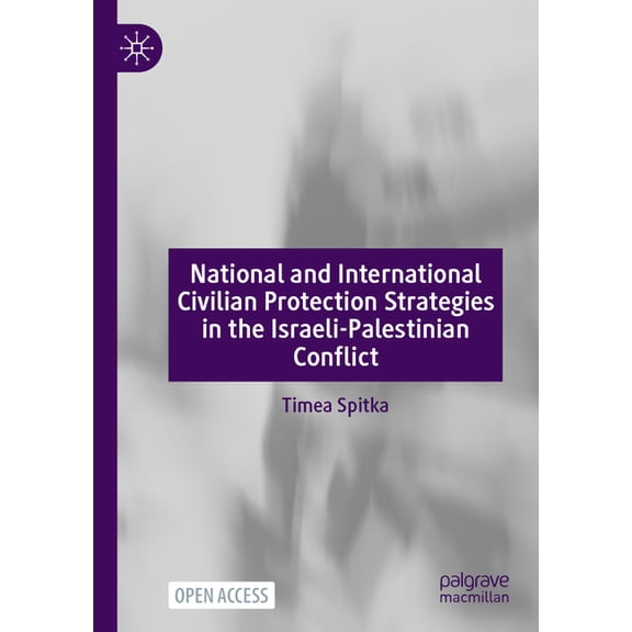 National and International Civilian Protection Strategies in the Israeli-Palestinian Conflict, (Paperback)