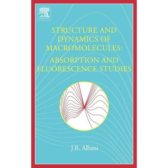 Structure and Dynamics of Macromolecules: Absorption and Fluorescence Studies, (Hardcover)