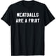 thumbnail image 1 of Funny Meatballs are A Fruit - Camiseta de regalo de comida sueca italiana, 1 of 2