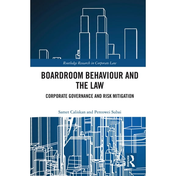 Routledge Research in Corporate Law Boardroom Behaviour and the Law: Corporate Governance and Risk Mitigation, (Hardcover)