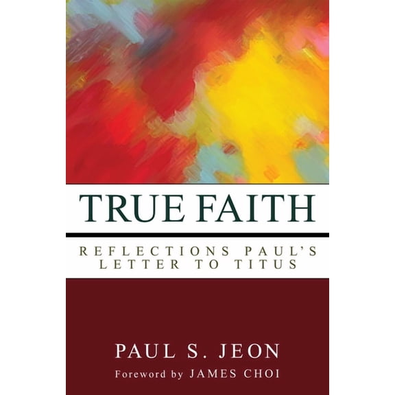 True Faith: Reflections on Paul's Letter to Titus, (Hardcover)