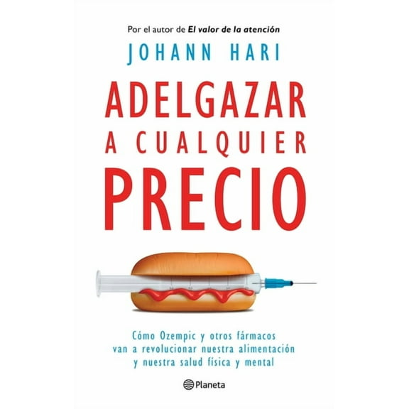 Adelgazar a Cualquier Precio: Cómo Los Nuevos Fármacos Contra La Obesidad Van a Revolucionar Nuestra Alimentación Y Nues, (Paperback)