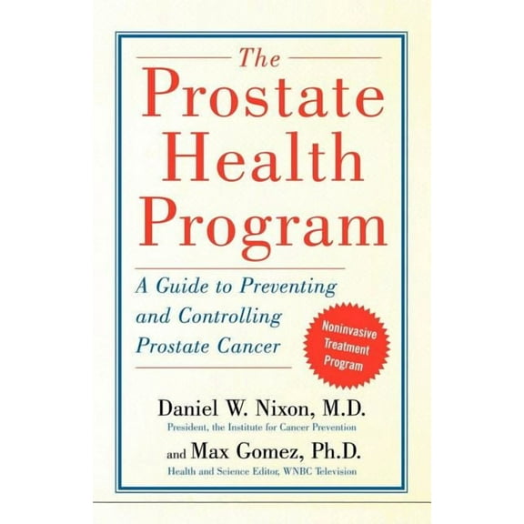 The Prostate Health Program: A Guide to Preventing and Controlling Prostate Cancer, (Paperback)
