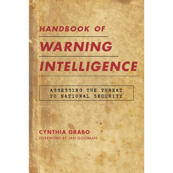 Security and Professional Intelligence E Handbook of Warning Intelligence: Assessing the Threat to National Security, Book 12, (Hardcover)