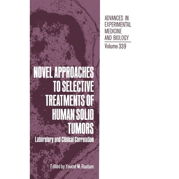 NATO Asi Series Novel Approaches to Selective Treatments of Human Solid Tumors: Laboratory and Clinical Correlation, Book 339, (Hardcover)