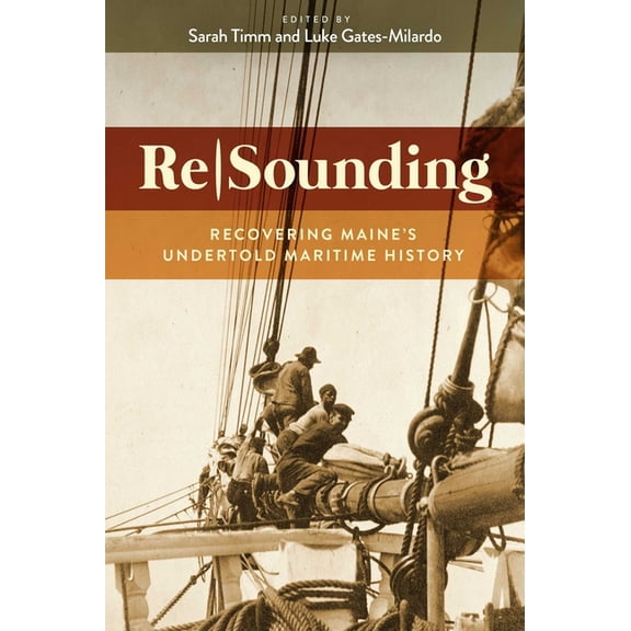 Resounding: Recovering Maine's Undertold Maritime History, (Paperback)