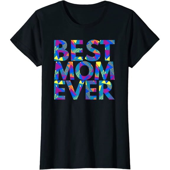 Mother's Day Birthday Gift - Best Mom Ever T-Shirt