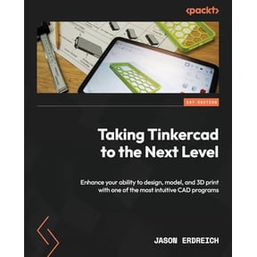 Pre-Owned Taking Tinkercad to the Next Level: Enhance your ability to design, model, and 3D print with one of the most intuitive CAD programs (Paperback) 1835468004 9781835468005
