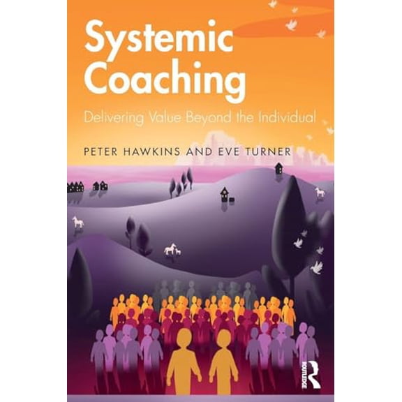 Pre-Owned Systemic Coaching: Delivering Value Beyond the Individual (Paperback) 1138322490 9781138322493