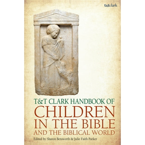 T&t Clark Handbooks T&t Clark Handbook of Children in the Bible and the Biblical World, (Paperback)