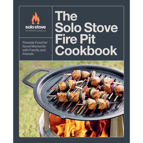 Pre-Owned The Solo Stove Fire Pit Cookbook: Fireside Food for Good Moments with Family and Friends (Hardcover) 0760393273 9780760393277