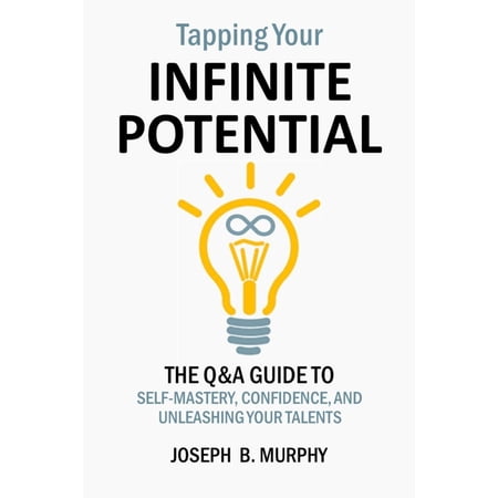 Tapping Your Infinite Potential: The Q&A Guide to Unleashing Your Talents and Gifts (Paperback)
