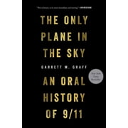 GARRETT M GRAFF The Only Plane in the Sky : An Oral History of 9/11 (Hardcover)