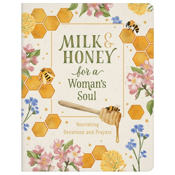 Milk and Honey for a Woman's Soul: Nourishing Devotions and Prayers, (Paperback)