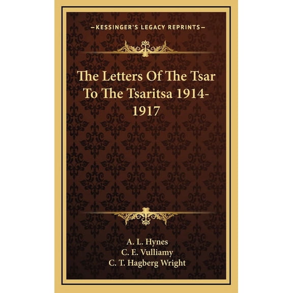 The Letters Of The Tsar To The Tsaritsa 1914-1917 (Hardcover)