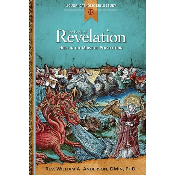 Liguori Catholic Bible Study The Book of Revelation: Hope in the Midst of Persecution, (Paperback)