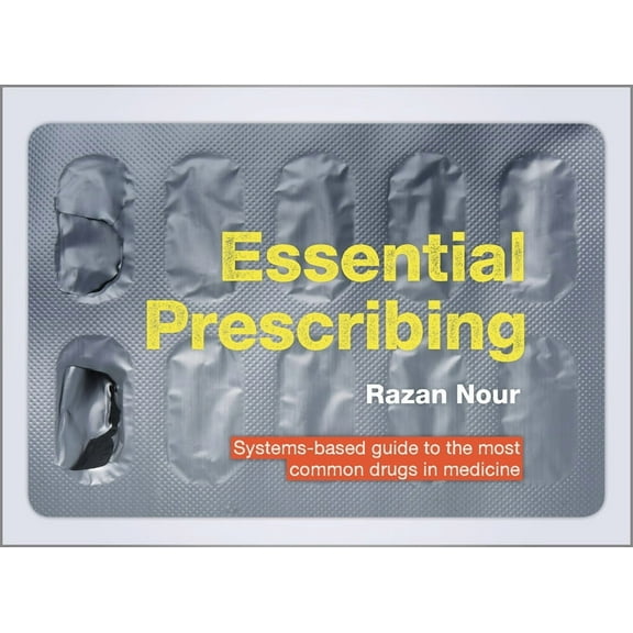 Essential Prescribing : Systems-based guide to the most common drugs in medicine (Other)
