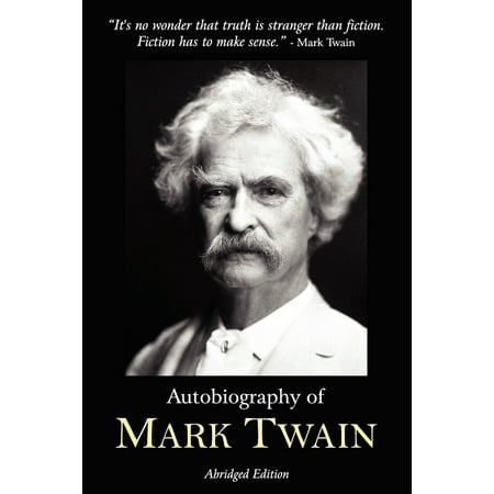 Autobiography of Mark Twain - Abridged Edition (Best Mark Twain Biography)