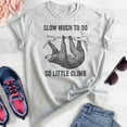 thumbnail image 2 of Slow Much To Do So Little Climb Shirt, Unisex Women's Men's Shirt, Funny Sloth Shirt, Funny Animal Shirt, Heather Ash, XX-Large, 2 of 6