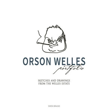 Orson Welles Portfolio : Sketches and Drawings from the Welles Estate (Hardcover)
