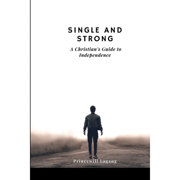 Single and Strong: A Christian's Guide to Independence, (Paperback)