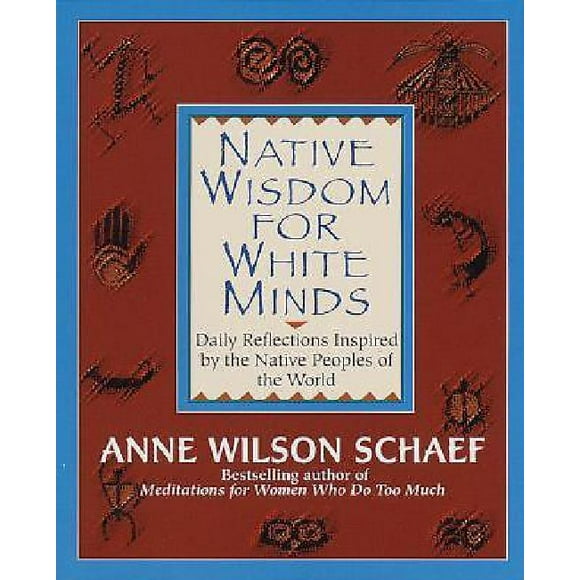 Native Wisdom for White Minds: Daily Reflections Inspired by the Native Peoples of the World
