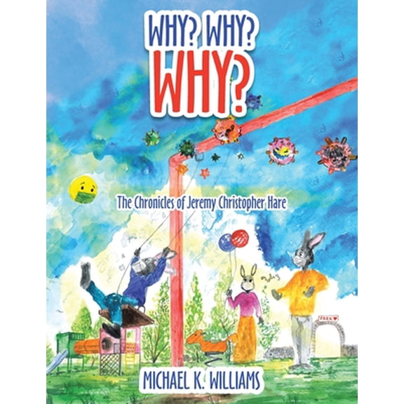 Why? Why? Why?: The Chronicles of Jeremy Christopher Hare