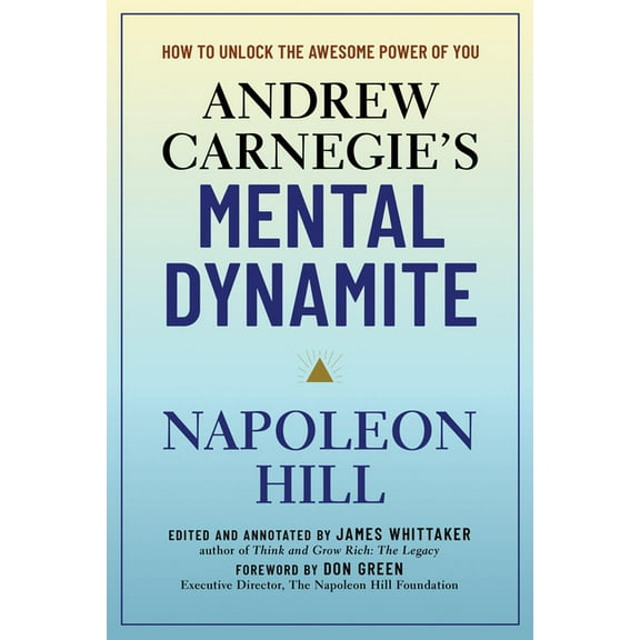 Andrew Carnegie's Mental Dynamite: How to Unlock the Awesome Power of You, (Hardcover)