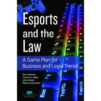 Esports and the Law: A Game Plan for Business and Legal Trends (Paperback) by John Timothy Holden, Marc Edelman, Rebecca Rosenthal
