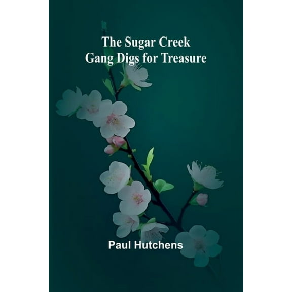 The Sugar Creek Gang Digs for Treasure, (Paperback)