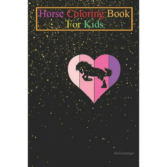 Horse Coloring Book For Kids: Love for horses Animal Coloring Book - For Kids Aged 3-8 (Fun Activities Books) (Paperback)