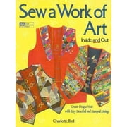 Sew a Work of Art: Inside and Out [Paperback - Used]