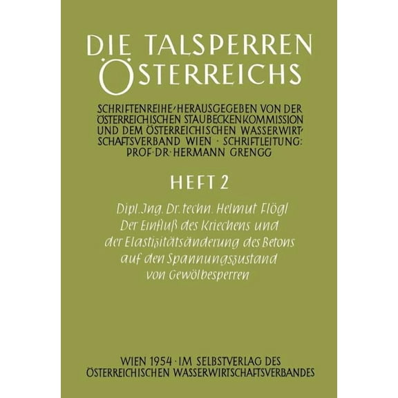 Die Talsperren Österreichs Der Einfluß Des Kriechens Und Der Elastizitätsänderung Des Betons Auf Den Spannungszustand Von Gewölbesperren, Book 2, (Paperback)