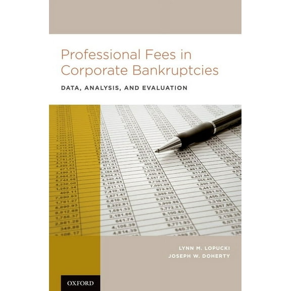 Professional Fees in Corporate Bankruptcies: Data, Analysis, and Evaluation, (Hardcover)