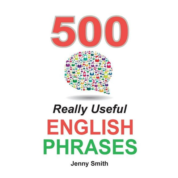 500 Really Useful English Phrases: Intermediate to Fluency, (Paperback)