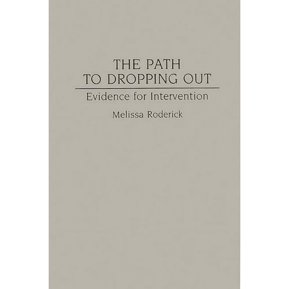 The Path to Dropping Out: Evidence for Intervention, (Hardcover)