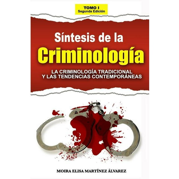 SÃ­ntesis de la CriminologÃ­a: La CriminologÃ­a Tradicional Y Las Tendencias ContemporÃ¡neas - Tomo 1, (Paperback)