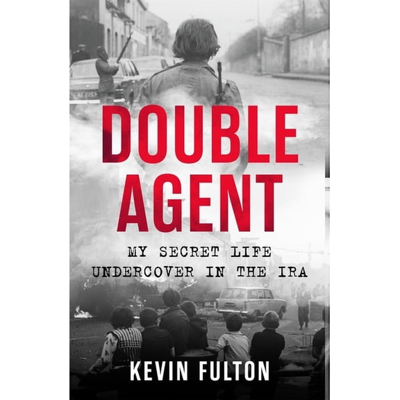 Double Agent : My Secret Life Undercover in the IRA (Paperback)