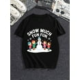 thumbnail image 2 of Christmas Winter Snowman Snow Much Fun Print Black Graphic T-Shirt for Men and Women Tops Tee, 2 of 4