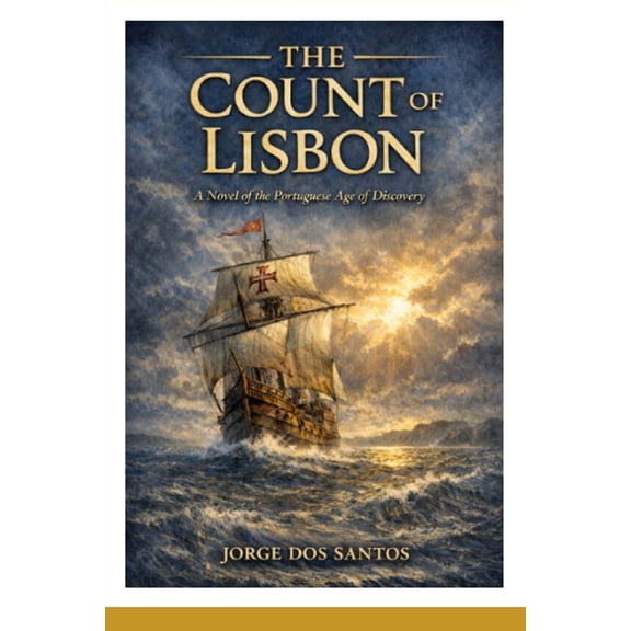 The Count of Lisbon: A Novel of the Portuguese Age of Discovery, (Paperback)