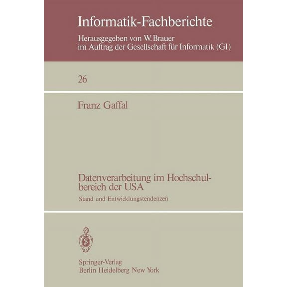 Informatik-Fachberichte Datenverarbeitung Im Hochschulbereich Der USA: Stand Und Entwicklungstendenzen, Book 26, (Paperback)