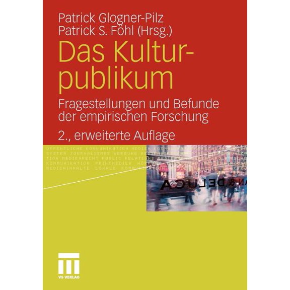 Das Kulturpublikum: Fragestellungen Und Befunde Der Empirischen Forschung, (Paperback)
