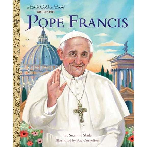 Pre-Owned Pope Francis: A Little Golden Book Biography (Hardcover) 0593708326 9780593708323